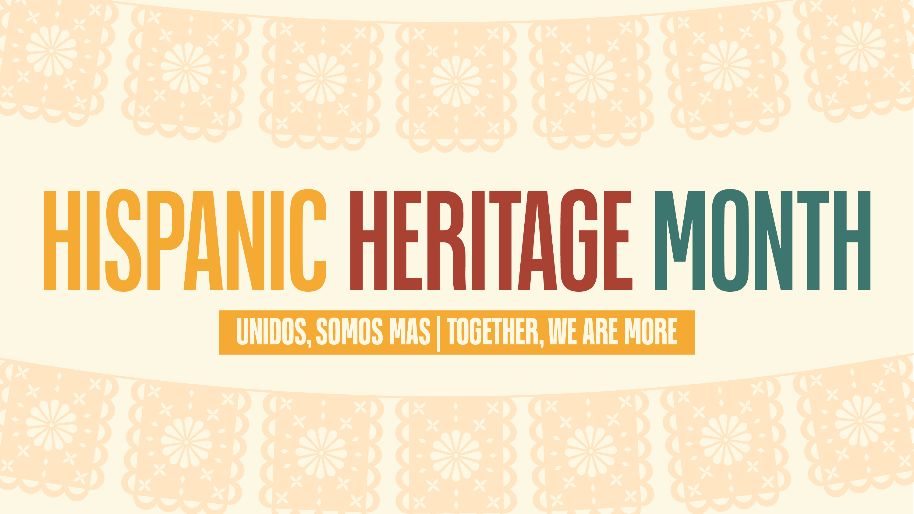 Hispanic Heritage Month graphic that also says Unidos, Somos Mas, Together, We Are More