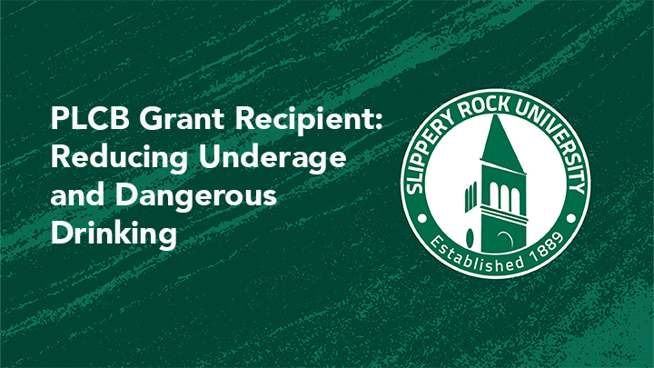 SRU logo next to text that says PLCB Grant Recipient: Reducing Underage and Dangerous Drinking